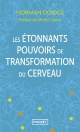 Les étonnants pouvoirs de transformation du cerveau : guérir grâce à la neuroplasticité - Norman Doidge