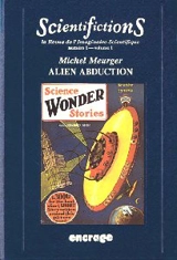 Scientifictions, n° 1-1. Alien abduction : l'enlèvement extraterrestre, de la fiction à la croyance - Michel Meurger