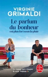 Le parfum du bonheur est plus fort sous la pluie - Virginie Grimaldi