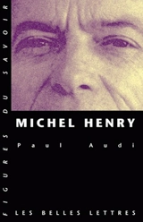 Michel Henry : une trajectoire philosophique - Paul Audi