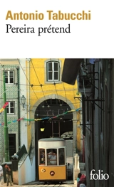 Pereira prétend : un témoignage - Antonio Tabucchi