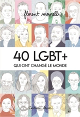 40 LGBT+ qui ont changé le monde - Florent Manelli