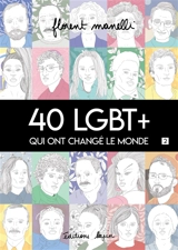 40 LGBT+ qui ont changé le monde. Vol. 2 - Florent Manelli