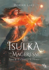 Isulka la Mageresse, Tome 2 : La Vieille Alliance - Dorian Lake