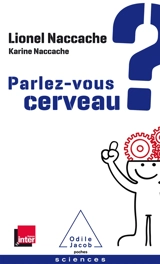 Parlez-vous cerveau ? - Lionel Naccache