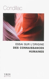 Essai sur l'origine des connaissances humaines - Etienne Bonnot de Condillac