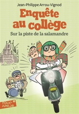 Enquête au collège. Vol. 4. Sur la piste de la salamandre - Jean-Philippe Arrou-Vignod