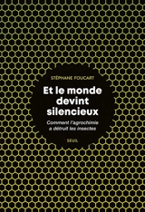 Et le monde devint silencieux : comment l'agrochimie a détruit les insectes - Stéphane Foucart