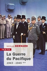 La guerre du Pacifique. Vol. 2. 1943-1945 - Nicolas Bernard