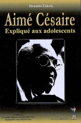 Aimé Césaire expliqué aux adolescents - Fakoly Doumbi