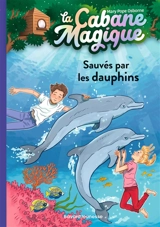 La cabane magique. Vol. 12. Sauvés par les dauphins - Mary Pope Osborne
