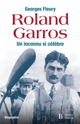 Roland Garros : un inconnu si célèbre - Georges Fleury