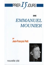Prier 15 jours avec Emmanuel Mounier - Jean-François Petit