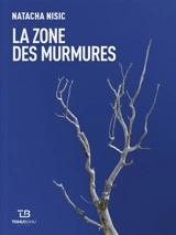 La zone des murmures - Natacha Nisic