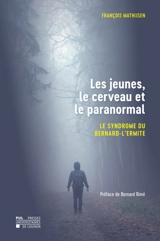 Les jeunes, le cerveau et le paranormal : le syndrome du bernard-l'ermite - Mathieu Mathijsen