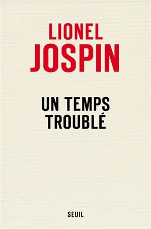 Un temps troublé - Lionel Jospin