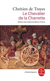 Le chevalier de la charrette ou Le roman de Lancelot - Chrétien de Troyes