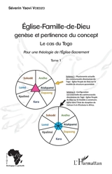 Eglise-famille-de-Dieu, genèse et pertinence du concept : le cas du Togo : pour une théologie de l'Eglise-Sacrement. Vol. 1 - Séverin Yaovi Voedzo