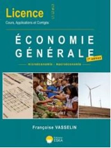 Economie générale : microéconomie-macroéconomie : licence, L1, L2,et L3, cours, applications et corrigés - Françoise Vasselin