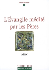 L'Evangile médité par les Pères : Marc