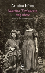 Marina Tsvetaeva, ma mère - Ariadna Sergeevna Efron