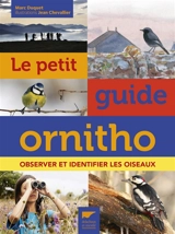 Le petit guide ornitho : observer et identifier les oiseaux - Marc Duquet