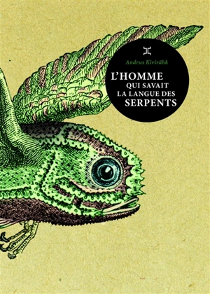L'homme qui savait la langue des serpents - Andrus Kivirähk