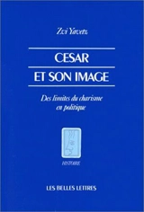 César et son image : des limites du charisme en politique - Zvi Yavetz