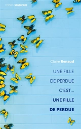 Une fille de perdue c'est... une fille de perdue - Claire Renaud