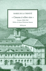 Consens à n'être rien : carnets 1936-1942 - Marie de la Trinité