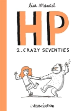 H.P.. Vol. 2. Crazy seventies : de 1974 à 1982, souvenirs d'infirmiers - Lisa Mandel