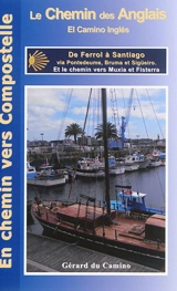 Le chemin des Anglais : de Ferrol à Santiago via Pontedeume, Bruma et Sigüeiro : et le chemin vers Muxia et Fisterra - Gérard Du Camino