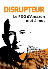 Disrupteur : le PDG d'Amazon mot à mot - Jeff Bezos