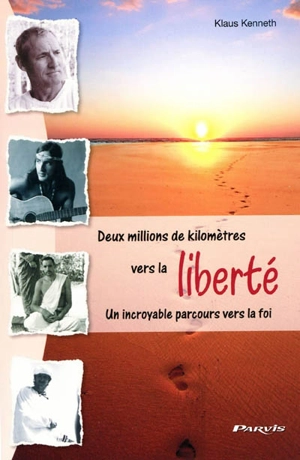Deux millions de kilomètres vers la liberté : un incroyable parcours vers la foi - Klaus Kenneth