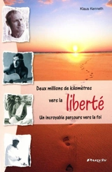Deux millions de kilomètres vers la liberté : un incroyable parcours vers la foi - Klaus Kenneth