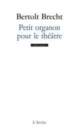 Petit organon pour le théâtre - Bertolt Brecht
