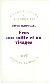 Eros aux mille et un visages : la sexualité humaine en quête de solutions - Joyce McDougall