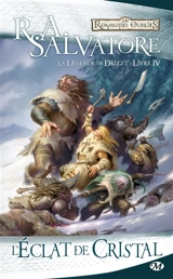La légende de Drizzt. Vol. 4. L'éclat de cristal - R.A. Salvatore
