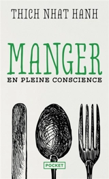 Manger en pleine conscience - Nhât Hanh