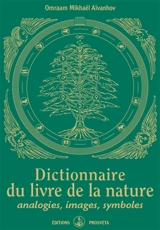 Dictionnaire du livre de la nature : analogies, images, symboles - Omraam Mikhaël Aïvanhov