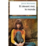 Et devant moi, le monde : récit - Joyce Maynard