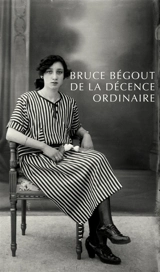 De la décence ordinaire : court essai sur une idée fondamentale de la pensée politique de George Orwell - Bruce Bégout