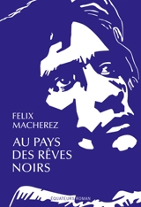 Au pays des rêves noirs : sur les traces d'Artaud au Mexique - Félix Macherez