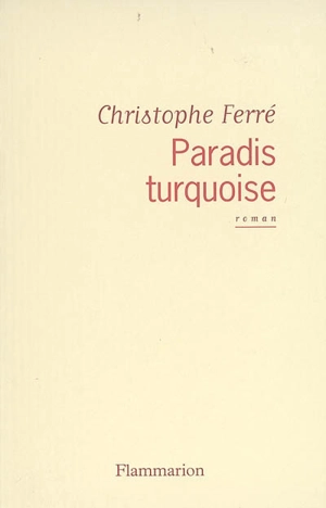 Paradis turquoise - Christophe Ferré