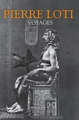 Voyages (1872-1913) - Pierre Loti
