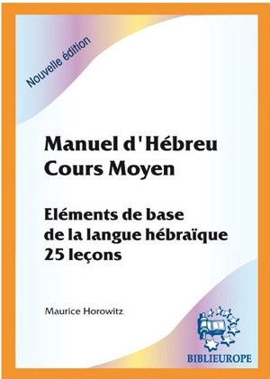 Manuel d'hébreu, cours moyen - Maurice Horowitz