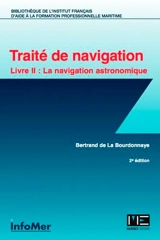 Traité de navigation. Vol. 2. La navigation astronomique - Bertrand de La Bourdonnaye