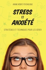 Stress et anxiété : stratégies et techniques pour les gérer - Ariane Hébert