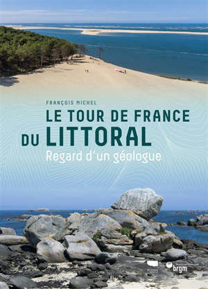 Le tour de France du littoral : regard d'un géologue - François Michel