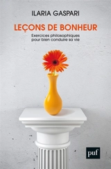 Leçons de bonheur : exercices philosophiques pour bien conduire sa vie - Ilaria Gaspari